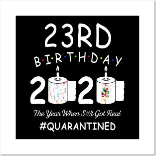 23rd Birthday 2020 The Year When Shit Got Real Quarantined Posters and Art